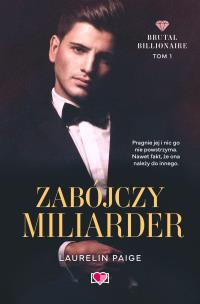 Zabójczy miliarder. Brutal Billionaire. Tom 1. Autor: Paige Laurelin. Multiszop.pl Okładka książki Zabójczy miliarder. Brutal Billionaire. Tom 1