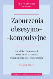 Okładka książki Zaburzenia obsesyjno-kompulsyjne. Poradnik z ćwiczeniami opartymi na uważności i terapii poznawczo-behawioralnej wyd. 2