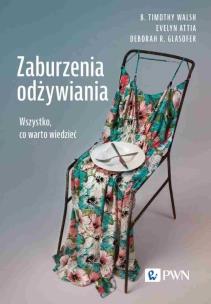 Zaburzenia odżywiania. Autor: B. Timothy Walsh, Attia Evelyn, Glasofer Deborah R.. Multiszop.pl Okładka książki Zaburzenia odżywiania