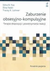 Okładka książki Zaburzenie obsesyjno-kompulsyjne. Terapia ekspozycji i powstrzymywania reakcji. Poradnik pacjenta
