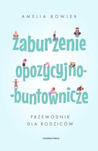 Okładka książki Zaburzenie opozycyjno-buntownicze