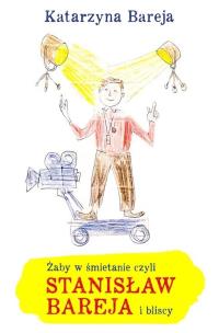 Okładka książki Żaby w śmietanie czyli Stanisław Bareja i bliscy