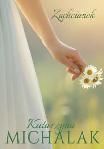 Zachcianek. Autor: Katarzyna Michalak. Multiszop.pl Okładka książki Zachcianek