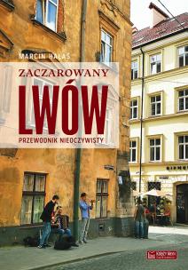 Zaczarowany Lwów. Przewodnik nieoczywisty. Autor: Hałaś Marcin. Multiszop.pl Okładka książki Zaczarowany Lwów. Przewodnik nieoczywisty