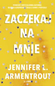 Zaczekaj na mnie. Autor: Armentrout Jennifer L.. Multiszop.pl Okładka książki Zaczekaj na mnie