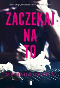 Zaczekaj na to. Autor: Mariana Zapata. Multiszop.pl Okładka książki Zaczekaj na to