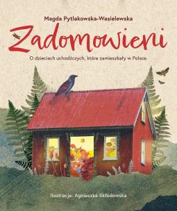 Okładka książki Zadomowieni. O dzieciach uchodźczych, które zamieszkały w Polsce