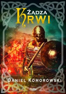 Żądza krwi. Furia wikingów. Autor: Komorowski Daniel. Multiszop.pl Okładka książki Żądza krwi. Furia wikingów