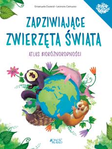 Zadziwiające zwierzęta świata Atlas bioróżnorodności. Autor: Durand Emanuela. Multiszop.pl Okładka książki Zadziwiające zwierzęta świata Atlas bioróżnorodności