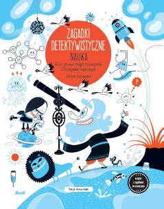 Zagadki detektywistyczne. Nauka. Zagadki detektywistyczne. Autor: Victor Escandell, Ana Gallo. Multiszop.pl Okładka książki Zagadki detektywistyczne. Nauka. Zagadki detektywistyczne
