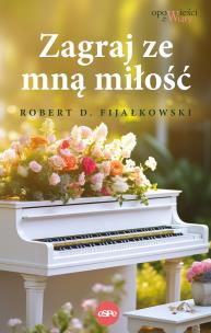 Zagraj ze mną miłość. Autor: Robert D. Fijałkowski. Multiszop.pl Okładka książki Zagraj ze mną miłość
