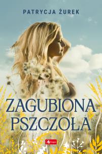 Zagubiona pszczoła. Autor: Patrycja Żurek. Multiszop.pl Okładka książki Zagubiona pszczoła