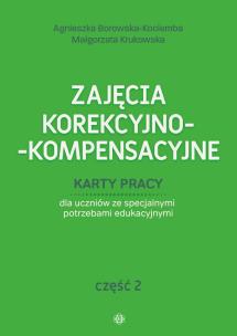 Zajęcia korekcyjno kompensacyjne cz.2. Autor: Agnieszka Borowska-Kociemba, Małgorzata Krukowska. Multiszop.pl Okładka książki Zajęcia korekcyjno kompensacyjne cz.2