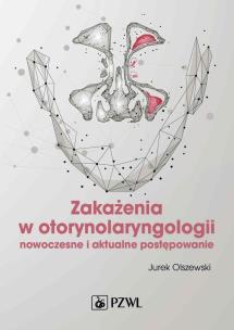 Zakażenia w otorynolaryngologii. Autor: Jurek Olszewski. Multiszop.pl Okładka książki Zakażenia w otorynolaryngologii
