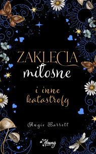 Zaklęcia miłosne i inne katastrofy. Autor: Angie Barrett. Multiszop.pl Okładka książki Zaklęcia miłosne i inne katastrofy
