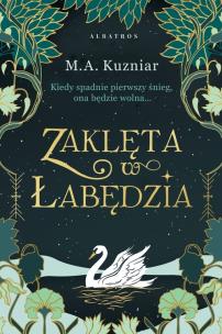 Zaklęta w łabędzia. Autor: Kuzniar M.A.. Multiszop.pl Okładka książki Zaklęta w łabędzia