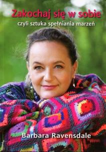 Zakochaj się w sobie czyli sztuka spełniania... Autor: Ravensdale Barbara. Multiszop.pl Okładka książki Zakochaj się w sobie czyli sztuka spełniania..