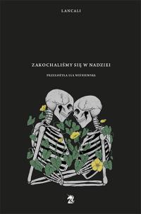 Zakochaliśmy się w nadziei. Autor: Lancali. Multiszop.pl Okładka książki Zakochaliśmy się w nadziei