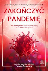 Zakończyć pandemię. Jak położyć kres pladze infekującej środowisko medyczne. Autor: Judy Mikovits. Multiszop.pl Okładka książki Zakończyć pandemię. Jak położyć kres pladze infekującej środowisko medyczne