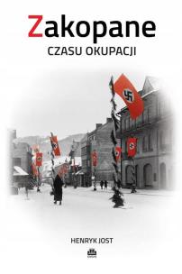 Zakopane czasu okupacji. Autor: Henryk Jost. Multiszop.pl Okładka książki Zakopane czasu okupacji