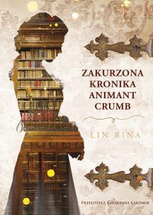 Zakurzona kronika Animant Crumb. Autor: Lin Rina, Katarzyna Łakomik. Multiszop.pl Okładka książki Zakurzona kronika Animant Crumb