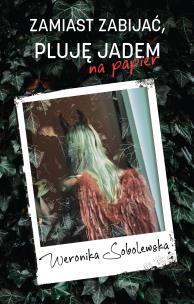 Okładka książki Zamiast zabijać pluję jadem na papier