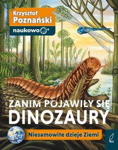 Okładka książki Zanim pojawiły się dinozaury. Niesamowite dzieje Ziemi