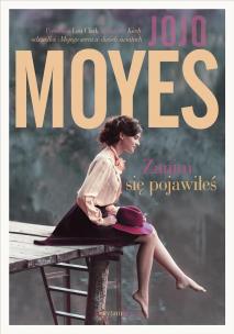 Zanim się pojawiłeś. Autor: Jojo Moyes. Multiszop.pl Okładka książki Zanim się pojawiłeś