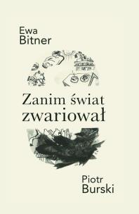 Zanim świat zwariował. Autor: Ewa Bitner, Piotr Burski. Multiszop.pl Okładka książki Zanim świat zwariował