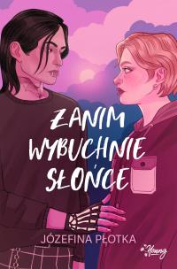 Zanim wybuchnie słońce. Autor: Józefina Płotka, Magdalena Wołoszyn-Cępa. Multiszop.pl Okładka książki Zanim wybuchnie słońce