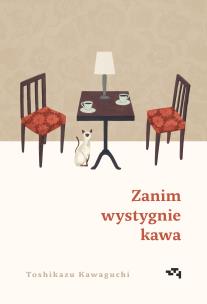 Zanim wystygnie kawa. Autor: Kawaguchi Toshikazu, Joanna Dżdża. Multiszop.pl Okładka książki Zanim wystygnie kawa