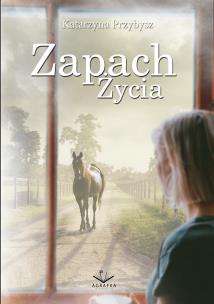 Zapach życia. Autor: Katarzyna Przybyszewska-Ortonowska. Multiszop.pl Okładka książki Zapach życia
