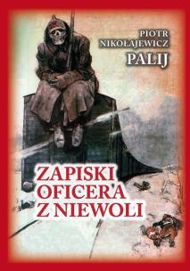 Zapiski oficera z niewoli. Autor: Piotr Nikołajewicz Palij. Multiszop.pl Okładka książki Zapiski oficera z niewoli