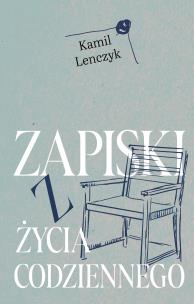 Zapiski z życia codziennego. Autor: Kamil Lenczyk. Multiszop.pl Okładka książki Zapiski z życia codziennego