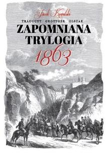 Zapomniana trylogia 1863. Autor: Jacek Kowalski. Multiszop.pl Okładka książki Zapomniana trylogia 1863