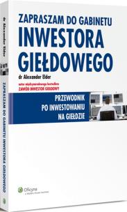 Zapraszam do gabinetu inwestora giełdowego. Autor: Elder Alexander. Multiszop.pl Okładka książki Zapraszam do gabinetu inwestora giełdowego