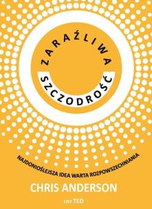 Okładka książki Zaraźliwa szczodrość. Najdonioślejsza idea warta..
