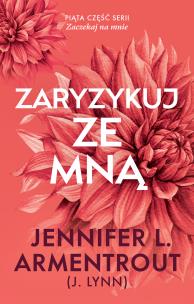 Zaryzykuj ze mną. Autor: Armentrout Jennifer L.. Multiszop.pl Okładka książki Zaryzykuj ze mną