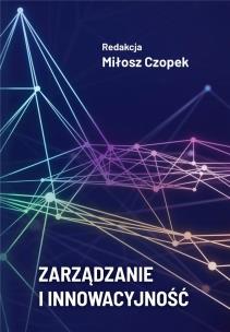 Zarządzanie i innowacyjność. Autor: Miłosz Czope. Multiszop.pl Okładka książki Zarządzanie i innowacyjność