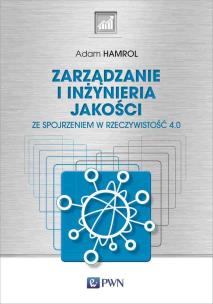 Zarządzanie i inżynieria jakości. Ze spojrzeniem w rzeczywistość 4.0. Autor: Hamrol Adam. Multiszop.pl Okładka książki Zarządzanie i inżynieria jakości. Ze spojrzeniem w rzeczywistość 4.0