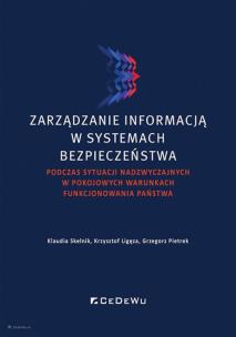 Okładka książki Zarządzanie informacją w systemach bezpieczeństwa podczas sytuacji nadzwyczajnych w pokojowych warunkach
