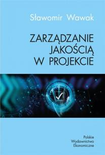 Zarządzanie jakością w projekcie. Autor: Wawak Sławomir. Multiszop.pl Okładka książki Zarządzanie jakością w projekcie