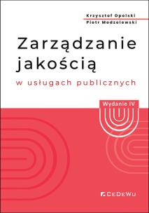 Zarządzanie jakością w usługach publicznych (Wyd. IV). Autor: Opolski Krzysztof, Modzelewski Piotr. Multiszop.pl Okładka książki Zarządzanie jakością w usługach publicznych (Wyd. IV)