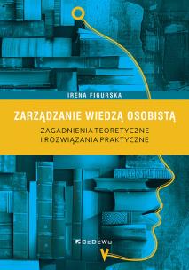 Okładka książki Zarządzanie wiedzą osobistą. Zagadnienia teoretyczne i rozwiązania praktyczne