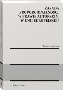 Okładka książki Zasada proporcjonalności w prawie autorskim w Unii Europejskiej