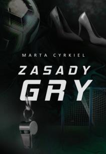 Zasady Gry. Autor: Cyrkiel Marta. Multiszop.pl Okładka książki Zasady Gry