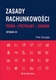 Zasady rachunkowości - teoria, przykłady i zadania. Wyd. VII. Autor: Szczypa Piotr. Multiszop.pl Okładka książki Zasady rachunkowości - teoria, przykłady i zadania. Wyd. VII