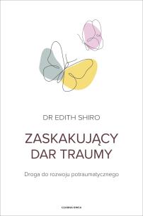Okładka książki Zaskakujący dar traumy