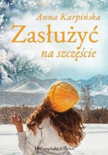 Zasłużyć na szczęście DL. Autor: Karpińska Anna. Multiszop.pl Okładka książki Zasłużyć na szczęście DL