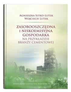 Okładka książki Zasobooszczędna i niskoemisyjna gospodarka na przykładzie branży cementowej